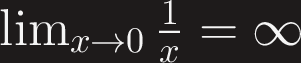 $\lim_{x\to 0} \frac{1}{x} = \infty$ $\lim_{x\to 0} \frac{1}{x} = \infty$