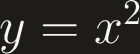 $y=x^2$ $y=x^2$